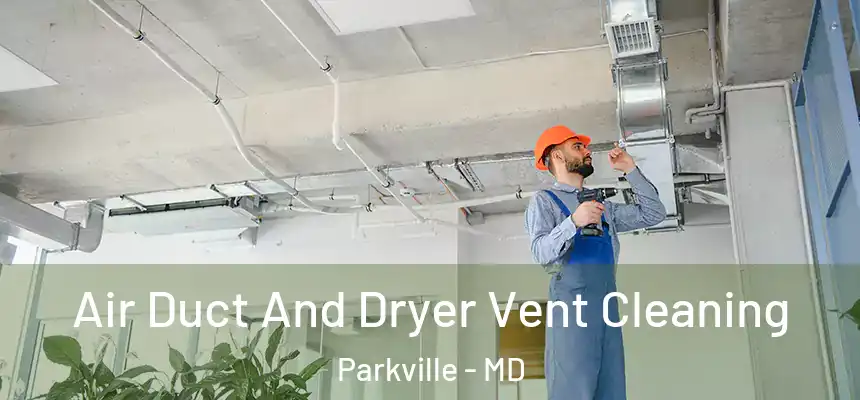  Air Duct And Dryer Vent Cleaning Parkville - MD
