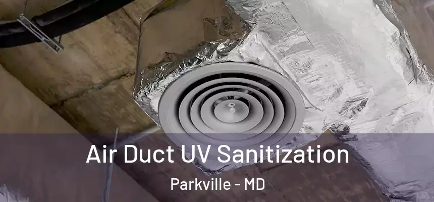  Air Duct UV Sanitization Parkville - MD