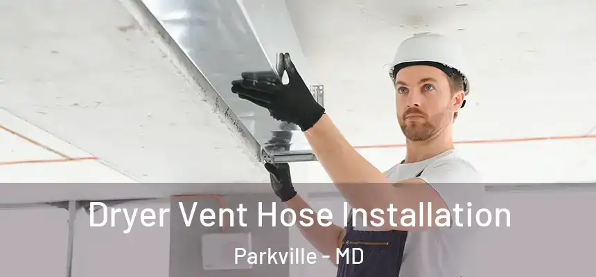  Dryer Vent Hose Installation Parkville - MD