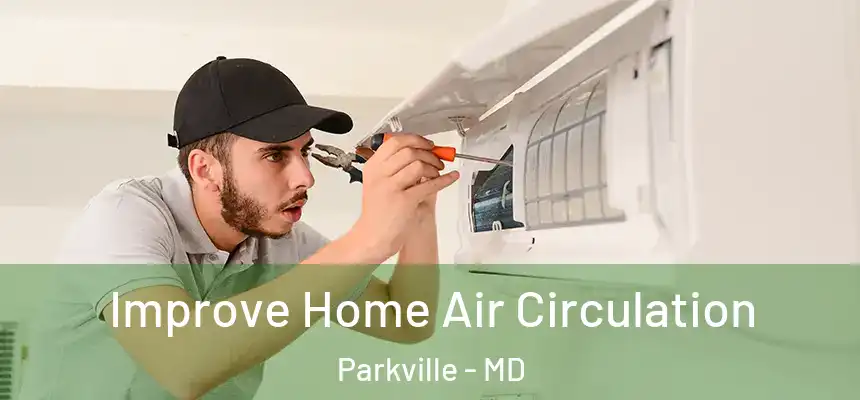  Improve Home Air Circulation Parkville - MD