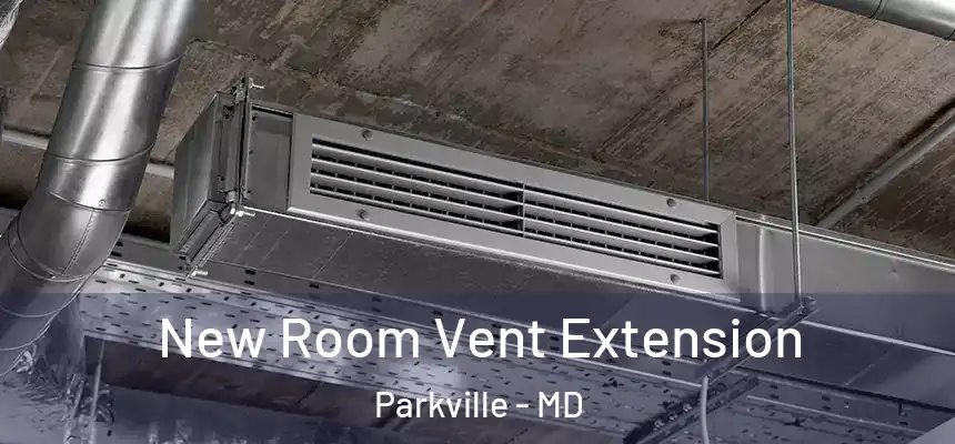  New Room Vent Extension Parkville - MD